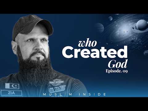 Muslim Inside | Ep. 9 | Who created God? | Raja Zia ul Haq