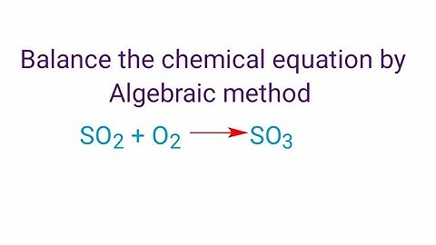SO2+O2=SO3 balance the equation by algebraic method or a,b,c method.  So2+o2=so3  so2+o2=so3