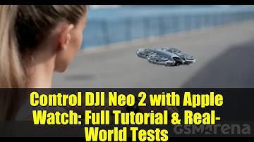 Control DJI Neo 2 with Apple Watch: Full Tutorial & Real-World Tests