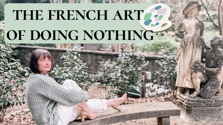 HOW TO PRACTICE THE FRENCH ART OF DOING NOTHING | ...