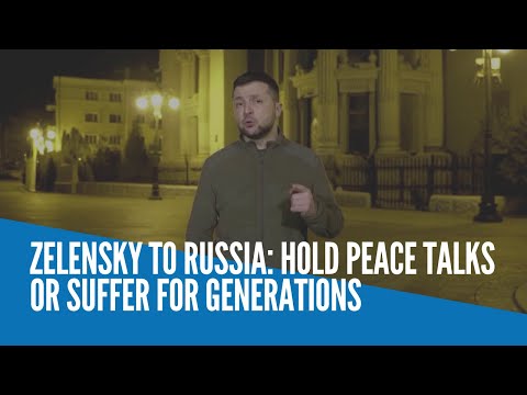 Zelensky to Russia: Hold peace talks or suffer for generations
