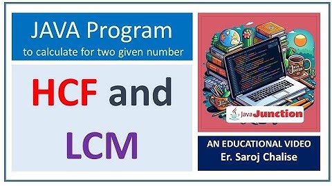 JAVA code to calculate HCF and LCM of two numbers