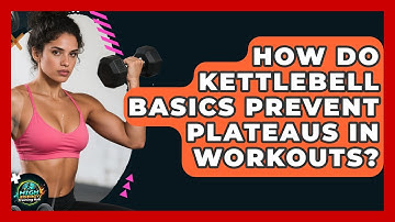 How Do Kettlebell Basics Prevent Plateaus In Workouts? - High Energy Training Hub