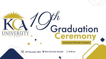 KCA University 19th Graduation Ceremony - 28th November  2025