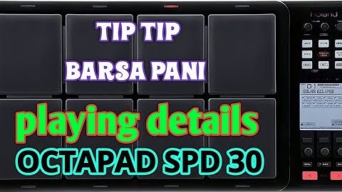 Tip Tip Barsa Pani Playing Details,,,/,,Octapad Spd 30