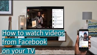 How to watch videos from Facebook on your TV