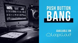 Push Button Bang is now on Loopcloud | Loops, DAW Templates, Construction Kits