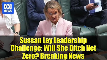 Sussan Ley Leadership Challenge: Will She Ditch Net Zero? Breaking News