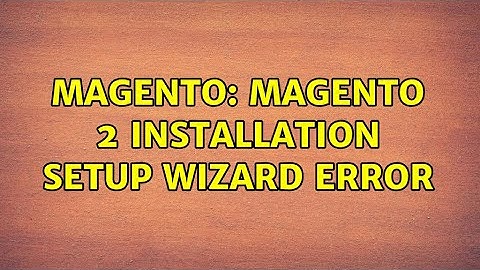 Magento: Magento 2 installation setup wizard error