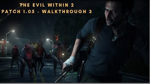 The Evil Within 2 - Patch 1.05  - Akumu Mode - Cheat Activate - Walkthrough#3