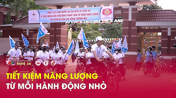 Chuyên đề Công thương: Tiết kiệm năng lượng – Từ mỗi hành động nhỏ