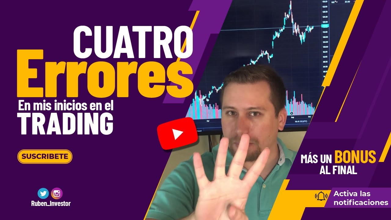 4 errores en mis inicios en el trading / Que NO hacer cuando empiezas a ...