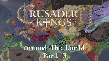 Crusader Kings 2: Around the World (Part 3)