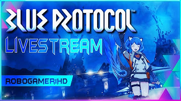 Blue Protocol Network Test | Closed Beta Test 2023 Livestream!