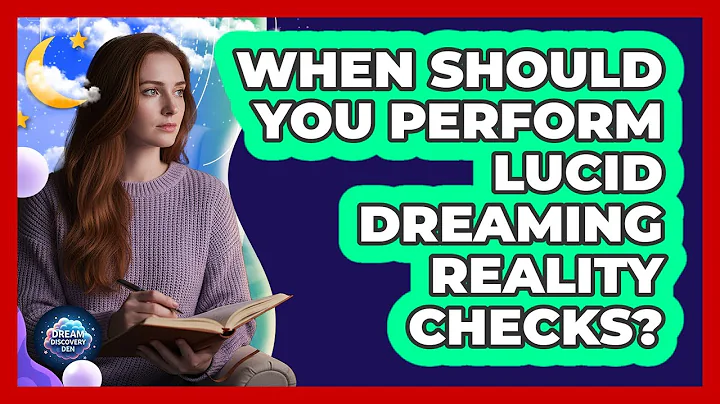 When Should You Perform Lucid Dreaming Reality Checks?