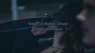 Velet & Ece Mumay - Olmadı (slowed+reverb+lyrics) Resimi
