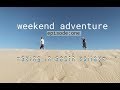 weekend adventure ep. 1: dying in death valley