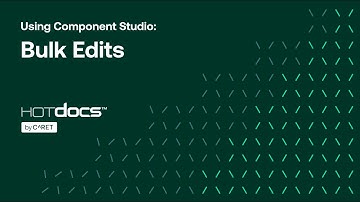 Using HotDocs Component Studio: Bulk Edits