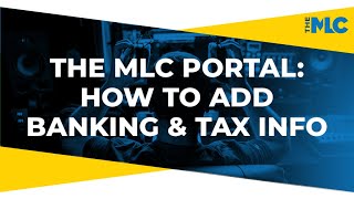 The MLC Portal: How to Add Banking & Tax Info