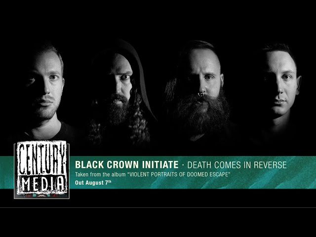 Black Crown Initiate - Death Comes in Reverse