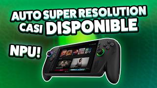 Automatic Super Resolution CASI Disponible en ROG XBOX Ally X! Más FPS y resolución con NPU 🔥