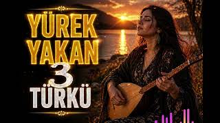 Yürek Yakan 3 Türkü Damar, İçli Ve Duygusal Türküler (Kesintisiz)