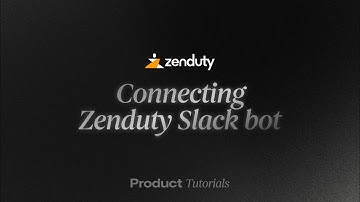 Tutorial  - Connecting Zenduty slack bot
