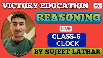 CLASS-6 CLOCK REASONING SPECIAL (LIVE) SUJEET LATHAR