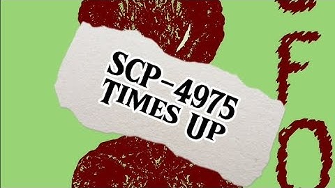 SCP-4975 "Times Up"