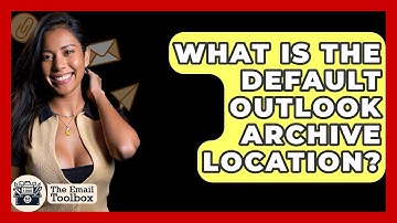 What Is The Default Outlook Archive Location? - TheEmailToolbox.com