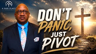 Don’t Panic Just Pivot//  7-12-2026 Sermon By: Pastor Stan 