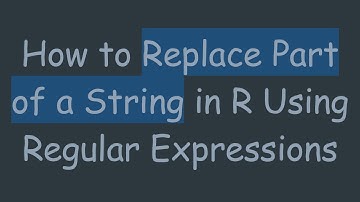 How to Replace Part of a String in R Using Regular Expressions