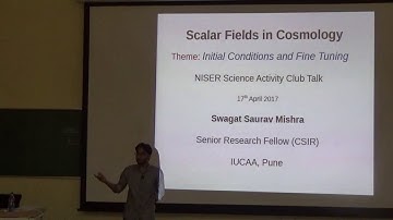 Scalar Fields in Cosmology: Swagat Saurav Mishra