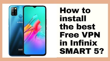 How to install the best Free VPN in Infinix SMART 5?