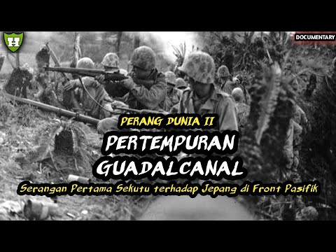 Serangan Pertama Amerika Terhadap Jepang Pada Pertempuran Guadalcanal | Perang Dunia 2