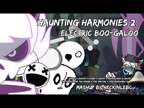 Haunting Harmonies 2:Electroc Boo-galoo (Ghosts Mix & Halloween Special 2/2) |Mashup By HeckinLeBork
