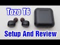 Tozo T6 Earbuds Setup &amp; Review