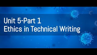 Unit 5  Part 1 Ethics in Technical Writing
