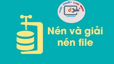 Cách giải nén file rar - zip mới nhất