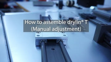 How to assemble drylin® T (Manual adjustment)