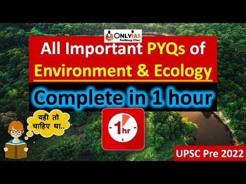 All important PYQs of Environment & Ecology in a nutshell | UPSC Prelims 2022