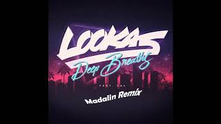 Lookas - Deep Breaths (feat. Cal) [Madalin Remix]