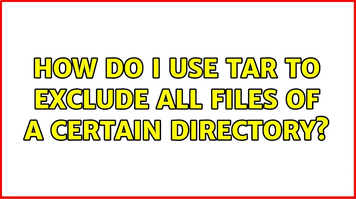Ubuntu: How do I use tar to exclude all files of a certain directory? (2 Solutions!!)