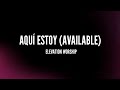 AQUÍ ESTOY (AVAILABLE) | ELEVATION WORSHIP | LETRA
