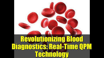 Revolutionizing Blood Diagnostics: Real-Time QPM Technology