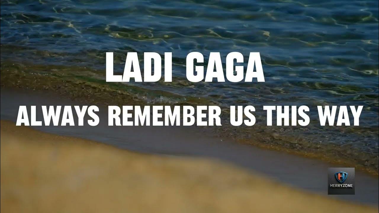 LADI GAGA - Always Remember Us This Way | Lyrics Video LADI GAGA - Always Remember Us This Way | Lyrics Video