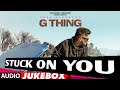 Guru Randhawa New Song Stuck On You Video Song Guru Randhawa mp3