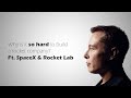 How hard is it to start a rocket company? Ft. SpaceX &amp; Rocket Lab