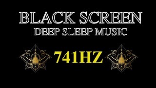 741Hz, GOOD NIGHT SLEEP MUSIC. Full Body Detox, Cleanse Aura [DEEP SLEEP MUSIC] BLACK SCREEN
