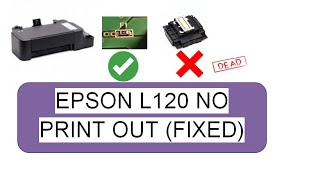 EPSON L120 NO PRINT OUT(FIXED)